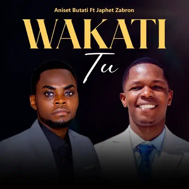 AUDIO Aniset Butati Ft Japhet Zabron - Wakati Tu MP3 DOWNLOAD